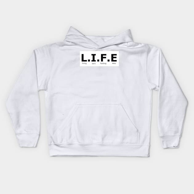 L.I.F.E - Life isn't fu***** easy - Digital writing Kids Hoodie by euror-design